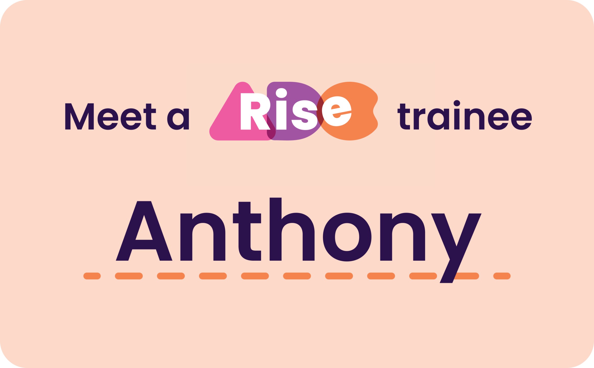 meet a rise trainee banner with the name Anthony